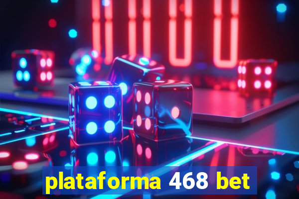 plataforma 468 bet